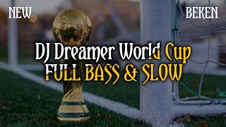 Download lagu DJ Dreamer World Cup ( @BekenLowkey ) Full Bass&Slow | UDENG777 mp3