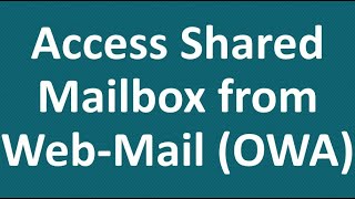 Access Shared Mailbox From Web Mail (OWA)