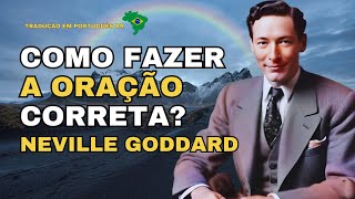 ORAÇÃO CORRETA SEGUNDO NEVILLE GODDARD- MANIFESTAÇÃO RÁPIDA