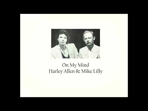 On My Mind - Harley Allen & Mike Lilly