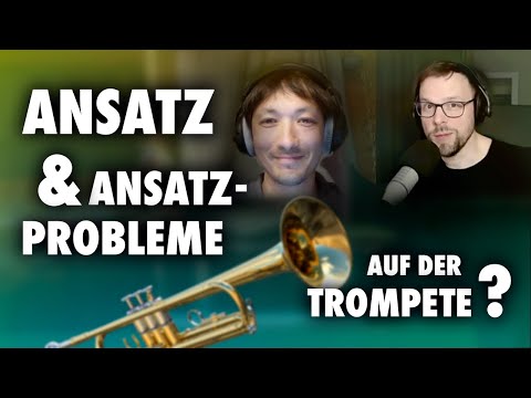 Ansatz und Ansatzprobleme auf der Trompete