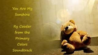 RY COODER - YOU ARE MY SUNSHINE - From the PRIMARY COLORS SOUNDTRACK