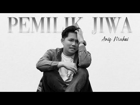 Aniq Muhai - Pemilik Jiwa (Official Visualiser)