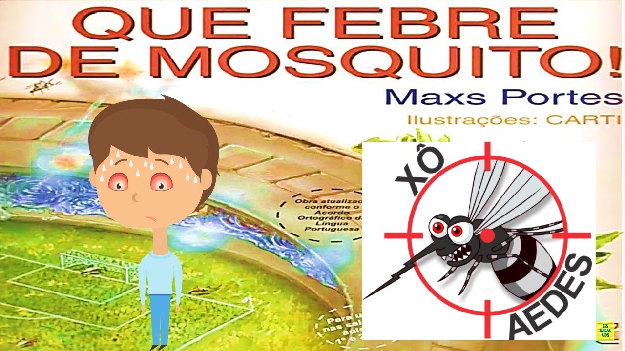 Que Febre De Mosquito | AedesAegypti-Dengue/FebreAmarela/HistóriaInfantil/LivroAudio/HistóriaNarrada