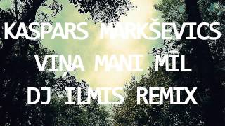 Kaspars Markševics - Viņa Mani Mīl (Dj Ilmis Remix)