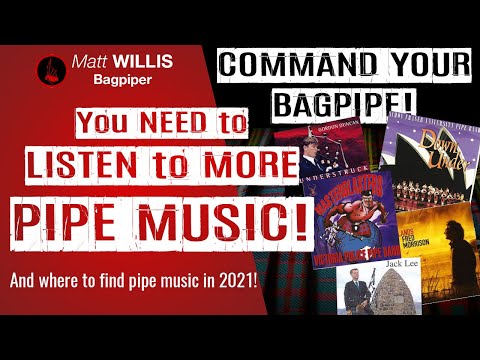 Command Your Bagpipe # 12: You Need to Listen to MORE Pipe Music! - Bagpipe Lessons