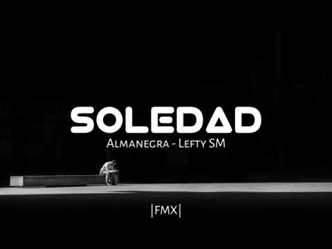 Almanegra - Soledad Ft. Lefty SM | Letra.