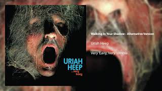 Uriah Heep - Walking In Your Shadow (Alternative Version) (Official Audio)