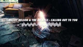 Timothy Nelson & The Infidels - Calling Out To You
