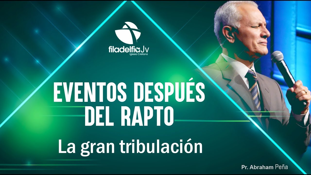La gran tribulación - Abraham Peña - Eventos después del rapto