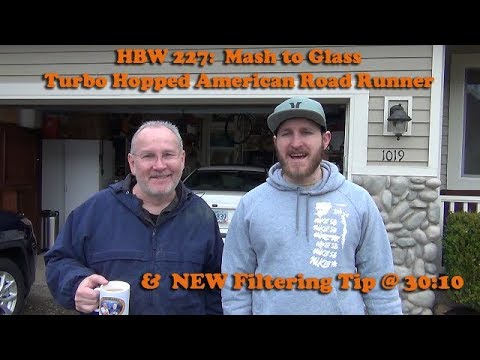 HBW 227: Mash to Glass - Turbo Hopped American Road Runner + Filtering TIp!