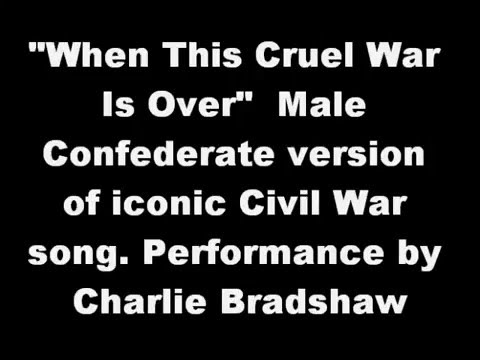 When This Cruel War Is Over Or Weeping Sad And Lonely - Misc Traditional