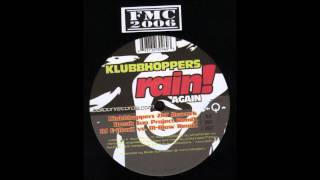 Klubbhoppers - Rain Again (Klubbhoppers 2k7 Rework )
