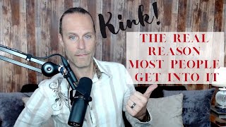 The Real Reason Why Many People Get Into Kink