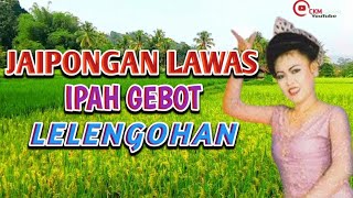 Download lagu Jaipongan Lawas Paling Merdu ~ Lelengohan - Ipah Gebot | Jaipongan Lawas Populer mp3