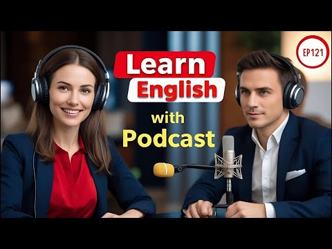 Learn English Fast with the English Learning Podcast  Episode 121
