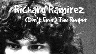 Richard Ramirez: (Don&#39;t Fear) The Reaper