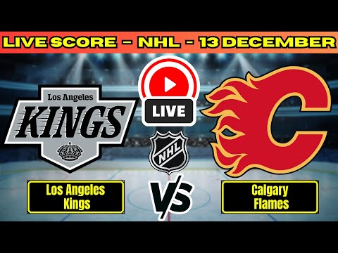 🔴 Los Angeles Kings vs Calgary Flames | NHL PLAY BY PLAY | Live Score Update December 13