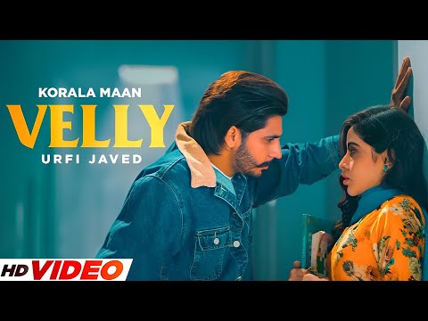 Velly - Korala Maan (HD Video) | Ft, Urfi Javed | New Punjabi Song 2025 | Latest Songs 2025