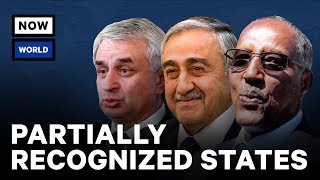 What Are Some of the World’s Unrecognized Countries? | NowThis World