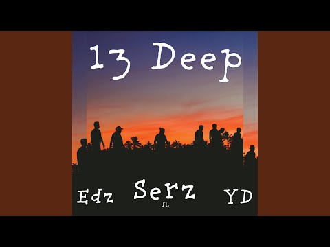 13 Deep (feat. YD & Edz)