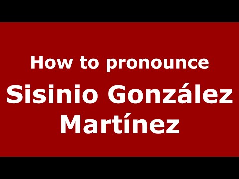 How to pronounce Sisinio González Martínez (Spain/Spanish) - PronounceNames.com