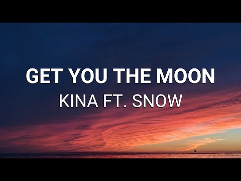 Kina Ft. Snow - Get You The Moon (Lyrics)