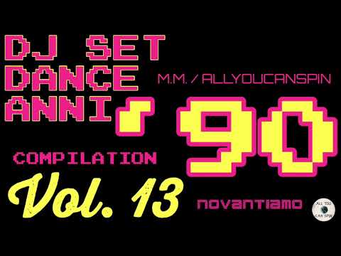 Dance Hits of the 90s Vol. 13 - DANCE ANNI 90 Vol 13 Dj Set - Dance Años 90 - Dance Compilation