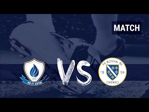 Match: MD FF Köping - FK Bosna 92