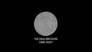 Music video thumbnail preview for The Dead Brothers - Dark Night by The Dead Brothers