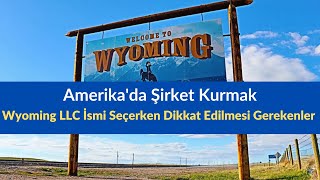 Amerika'da Şirket Kurmak - Wyoming LLC İsmi Seçerken Dikkat Edilmesi G