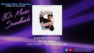 Everybody&#39;s Crazy - Michael Bolton (&quot;Back To School&quot;, 1986)