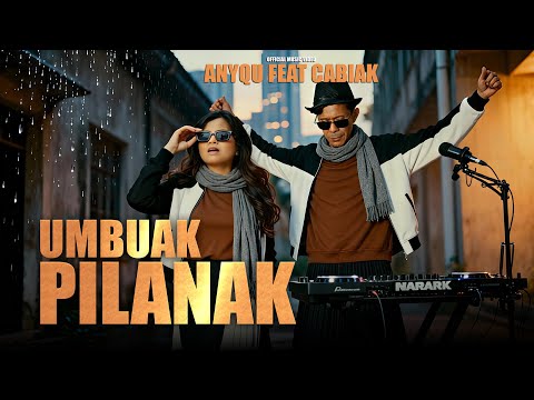ANYQU FEAT CABIAK -  UMBUAK PILANAK (OFFICIAL MUSIC VIDEO)