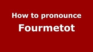 How to pronounce Fourmetot