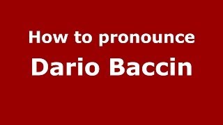 How to pronounce Dario Baccin