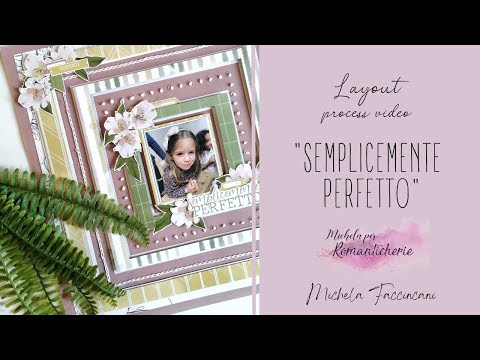 Layout "Semplicemente PERFETTO" || Scrapbooking tutorial || Michela Faccincani per Romanticherie