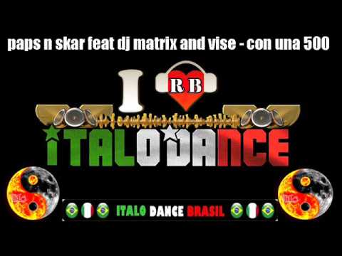 paps n skar feat dj matrix and vise - con una 500