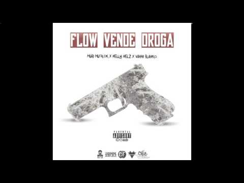 Flow Vende Droga - Muri Muglok x Vanni Blanko x Nelly Nelz