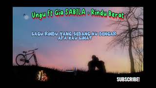 Download lagu Ungu ft Gia SABILA - Rindu Berat   lyrics mp3