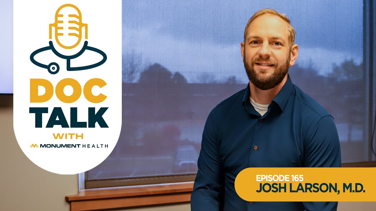 Episode 165: From Military Service to Monument Health with Joshua Larson, M.D.