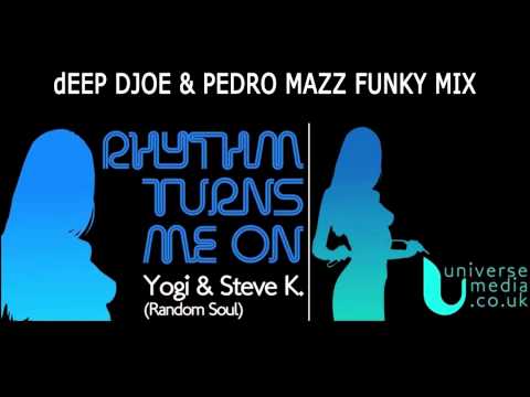 Yogi (Random Soul) & Steve K - Rhythm Turns Me On (dEEP DJOE & Pedro Mazz Funky Mix)