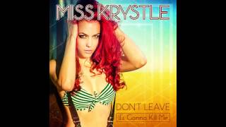 Miss Krystle - Don't Leave (It's Gonna Kill Me)