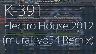 K-391 - Electro House 2012 (murakiyo54 Remix)