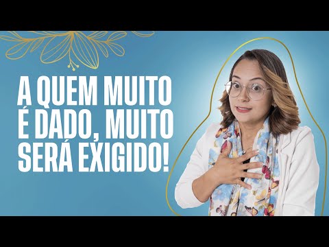 Lucas 12 Devocional A Quem muito é dado muito será exigido!