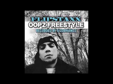 Flipstaxx - Oopz Freestyle [Recorded by Sizorhandz]
