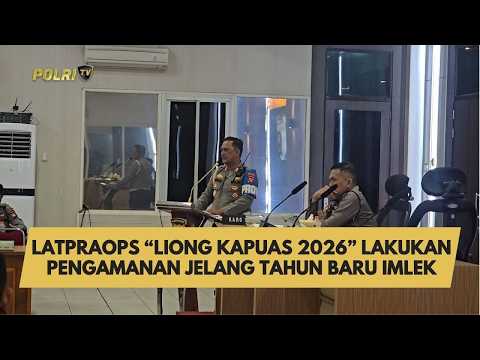 LATPRAOPS &ldquo;LIONG KAPUAS 2026&rdquo; LAKUKAN PENGAMANAN JELANG TAHUN BARU IMLEK