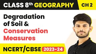 Degradation of Soil | Conservation Measures | Class 8 Geography