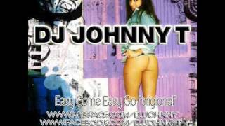 DJ JOHNNY T - EASY COME EASY GO