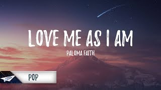 Paloma Faith - Love Me as I Am (Lyrics / Lyric Video)
