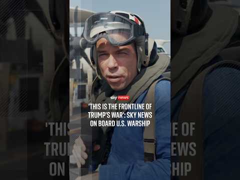 'This is the frontline of Trump's war': Sky News on board US warship